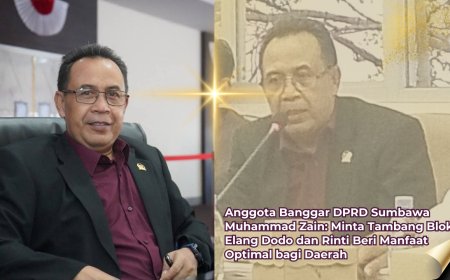 Anggota Banggar DPRD Sumbawa Muhammad Zain, Minta Tambang Blok Elang Dodo dan Rinti Beri Manfaat Optimal bagi Daerah