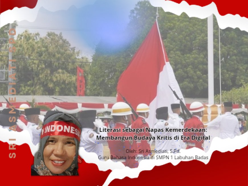 Literasi sebagai Napas Kemerdekaan: Membangun Budaya Kritis di Era Digital