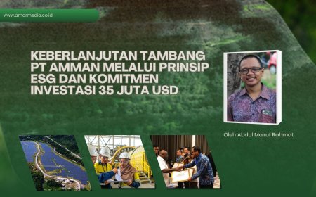 Keberlanjutan Tambang PT Amman melalui Prinsip ESG dan Komitmen Investasi 35 Juta USD
