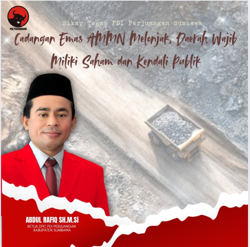 Sikap Tegas PDI Perjuangan Sumbawa: Cadangan Emas AMMN Melonjak, Daerah Wajib Miliki Saham dan Kendali Publik