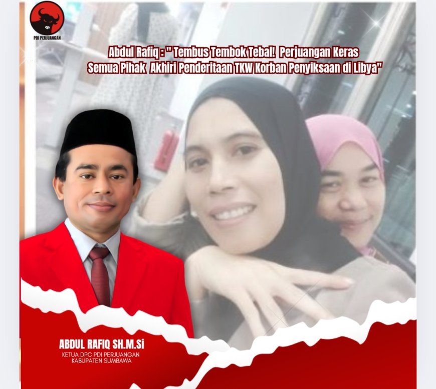 Abdul Rafiq : Tembus Tembok Tebal! Perjuangan Keras Semua Pihak  Akhiri Penderitaan TKW Korban Penyiksaan di Libya
