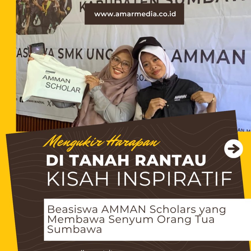 Mengukir Harapan di Tanah Rantau: Kisah Inspiratif Beasiswa AMMAN Scholars yang Membawa Senyum Orang Tua Sumbawa