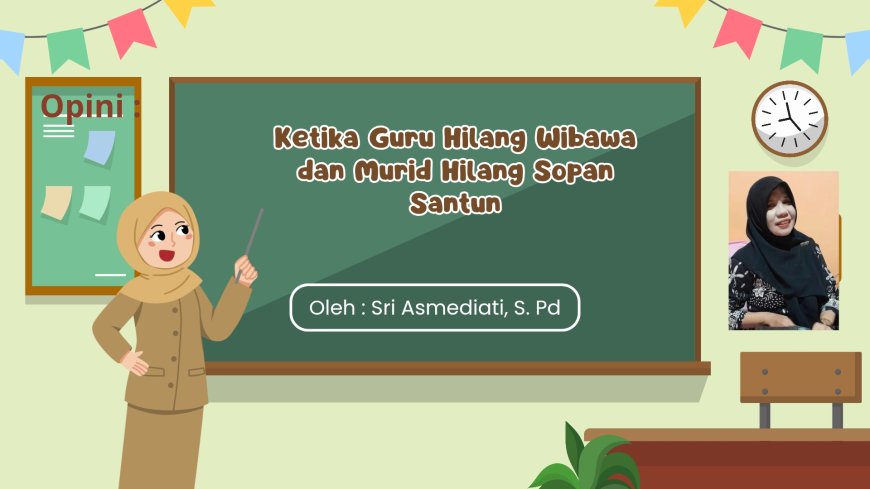 Ketika Guru Hilang Wibawa dan Murid Hilang Sopan Santun