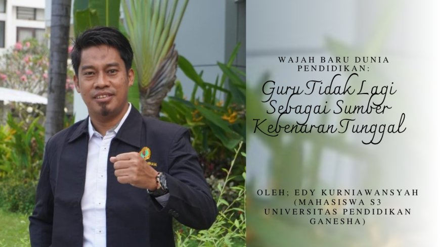 Wajah Baru Dunia Pendidikan: Guru Tidak Lagi Sebagai Sumber Kebenaran Tunggal