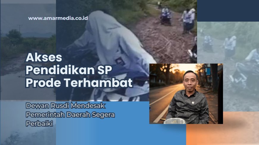 Akses Pendidikan SP Prode Terhambat, Dewan Rusdi Mendesak Pemerintah Daerah Segera Perbaiki