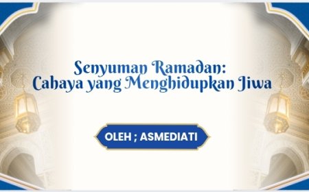 Senyuman Ramadan: Cahaya yang Menghidupkan Jiwa