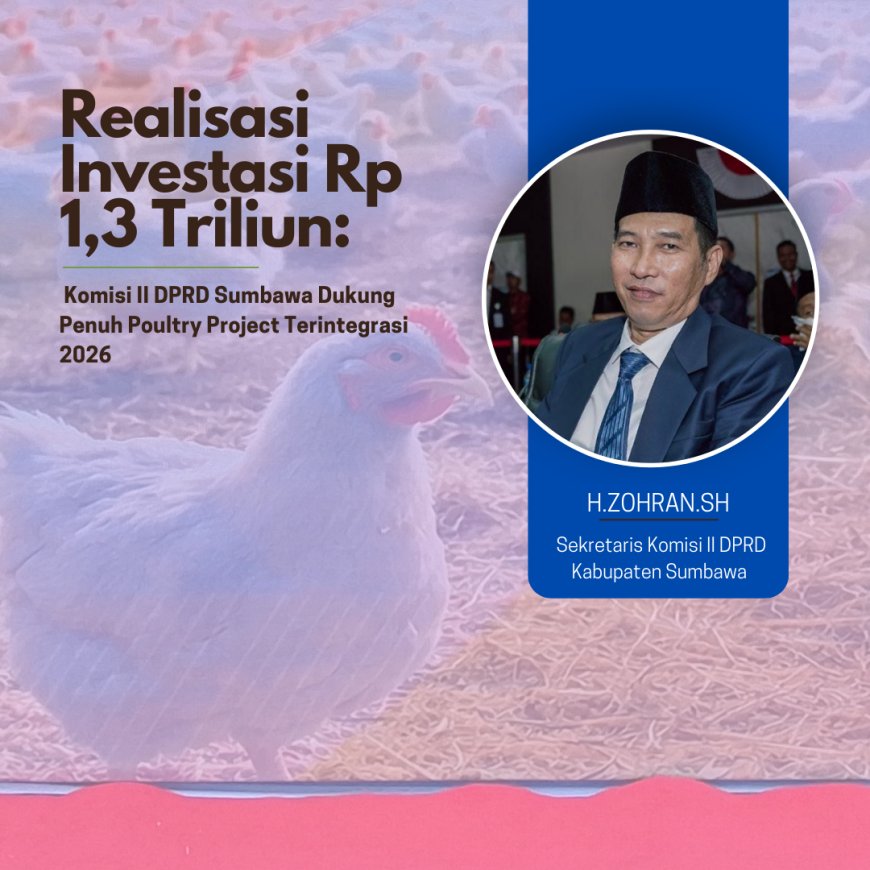 Realisasi Investasi Rp 1,3 Triliun: Komisi II DPRD Sumbawa Dukung Penuh Poultry Project Terintegrasi 2026
