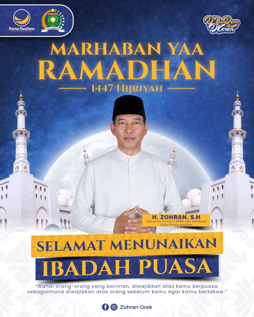 Anggota DPRD Kabupaten Sumbawa H Zohran SH Mengucapkan Marhaban Yaa Ramadhan 1447 H