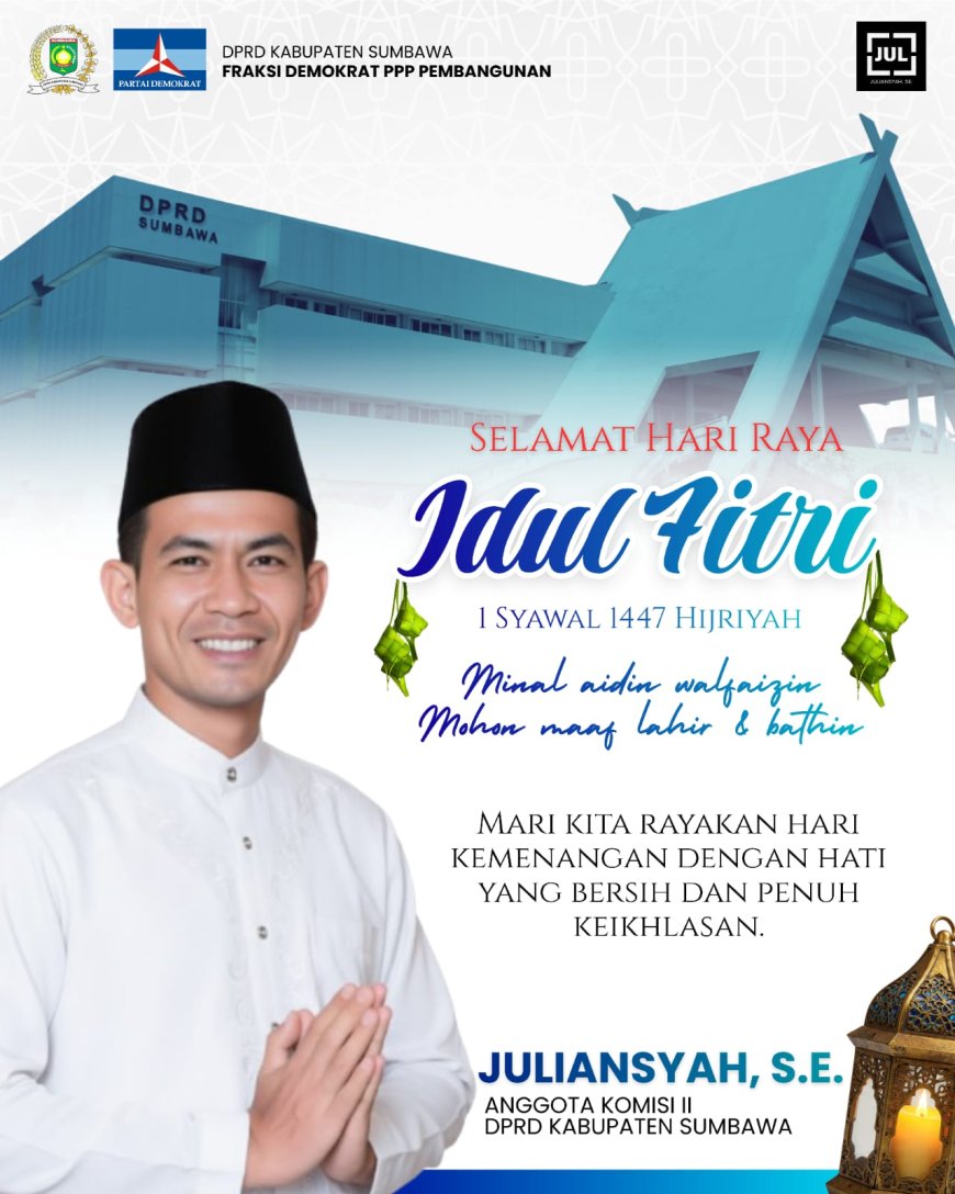 Anggota Komisi II DPRD Kabupaten Sumbawa Juliansyah SE Mengucapkan Selamat Hari Raya Iedul Fitri 1447 H