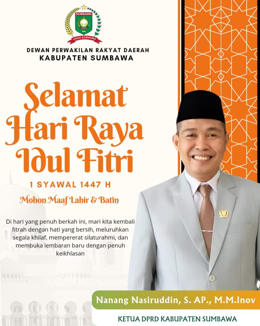 Ketua DPRD Sumbawa Nanang Nasiruddin SAP.M.M.Inov ; Selamat Hari Raya Idul Fitri 1 Syawal 1447 H