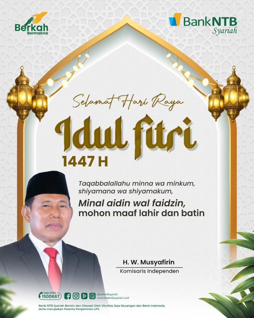 Komisaris Independen PT Bank NTB Syariah  Dr.H.W. Musyafirin : Selamat Hari Raya Idul Fitri 1 Syawal 1447 H