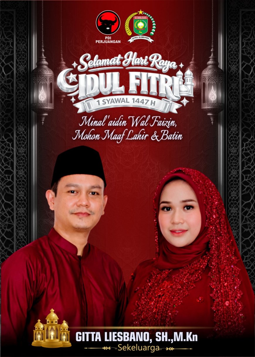 Wakil Ketua II DPRD Kabupaten Sumbawa Gitta Liesbano SH MKn mengucapkan Selamat Hari Raya Idul Fitri 1 Syawal 1447 H