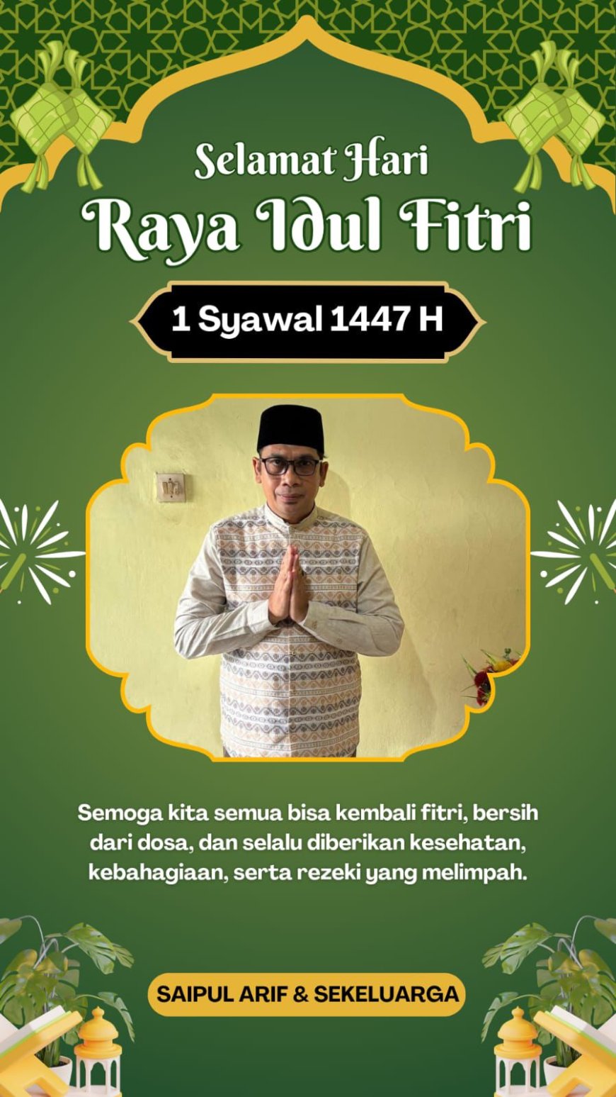 Ketua Badan Kehormatan DPRD Kabupaten Sumbawa Syaipul Arif : Selamat Hari Raya Idul Fitri 1 Syawal 1447 H