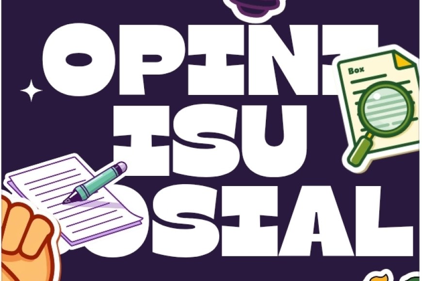 Menulis Opini Isu Sosial dengan Premis, Argumen, dan Analisis yang Kuat
