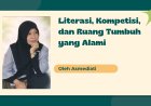 Literasi, Kompetisi, dan Ruang Tumbuh yang Alami
