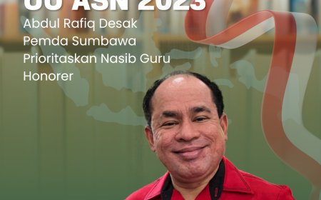 Jelang Implementasi UU ASN 2023, Abdul Rafiq Desak Pemda Sumbawa Prioritaskan Nasib Guru Honorer