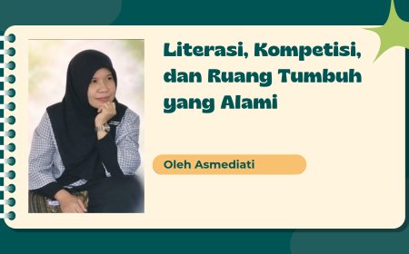 Literasi, Kompetisi, dan Ruang Tumbuh yang Alami