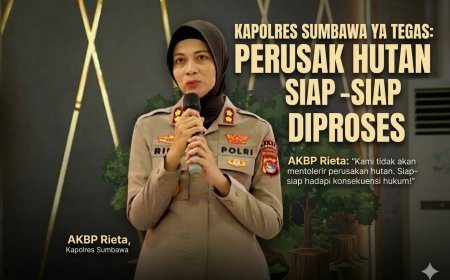 Kapolres Sumbawa Tegas: Perusak Hutan Siap-Siap Diproses