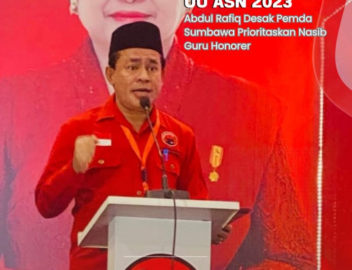 Jelang Implementasi UU ASN 2023, Abdul Rafiq Desak Pemda Sumbawa Prioritaskan Nasib Guru Honorer