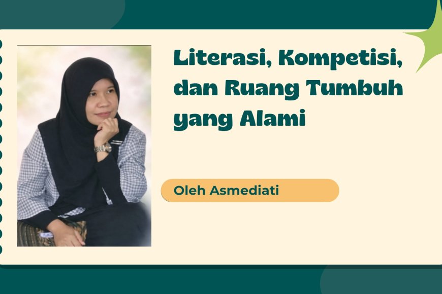 Literasi, Kompetisi, dan Ruang Tumbuh yang Alami