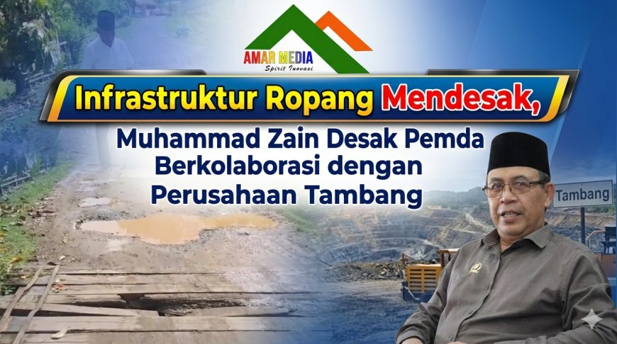 Infrastruktur Ropang Mendesak, Muhammad Zain Desak Pemda Berkolaborasi dengan Perusahaan Tambang
