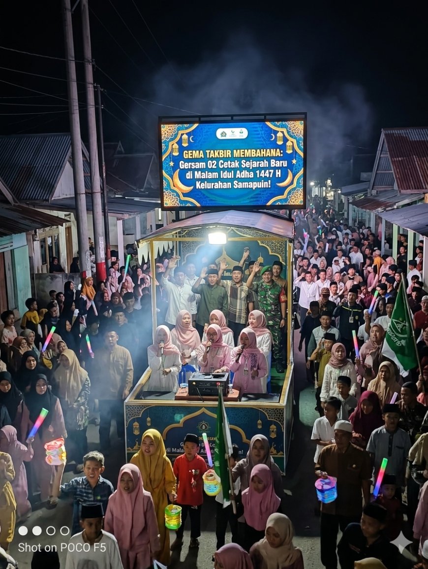 GEMA TAKBIR MEMBAHANA: Gersam 02 Cetak Sejarah Baru di Malam Idul Adha 1447 H Kelurahan Samapuin!