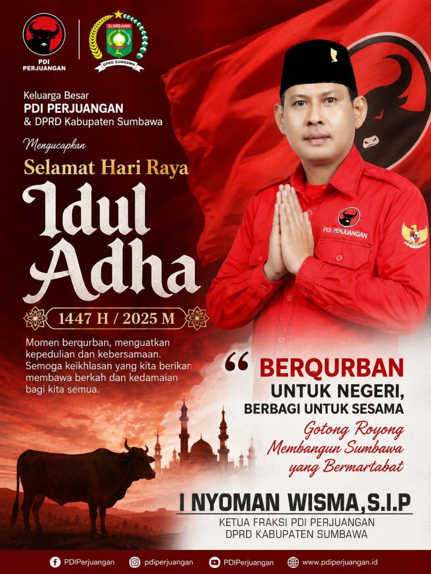 Ketua Fraksi PDI Perjuangan DPRD kabupaten Sumbawa mengucapkan Selamat Hari Raya Idul Adha 1447 H