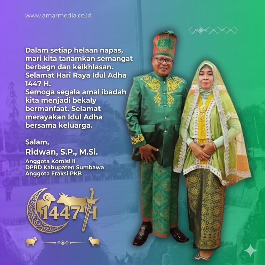 Anggota DPRD Kabupaten Sumbawa Ridwan SP.MSi mengucapkan Selamat Hari Raya Idul Adha 1447 H