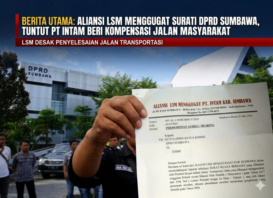 Aliansi LSM Menggugat Surati DPRD Sumbawa, Tuntut PT Intam Beri Kompensasi Jalan Masyarakat