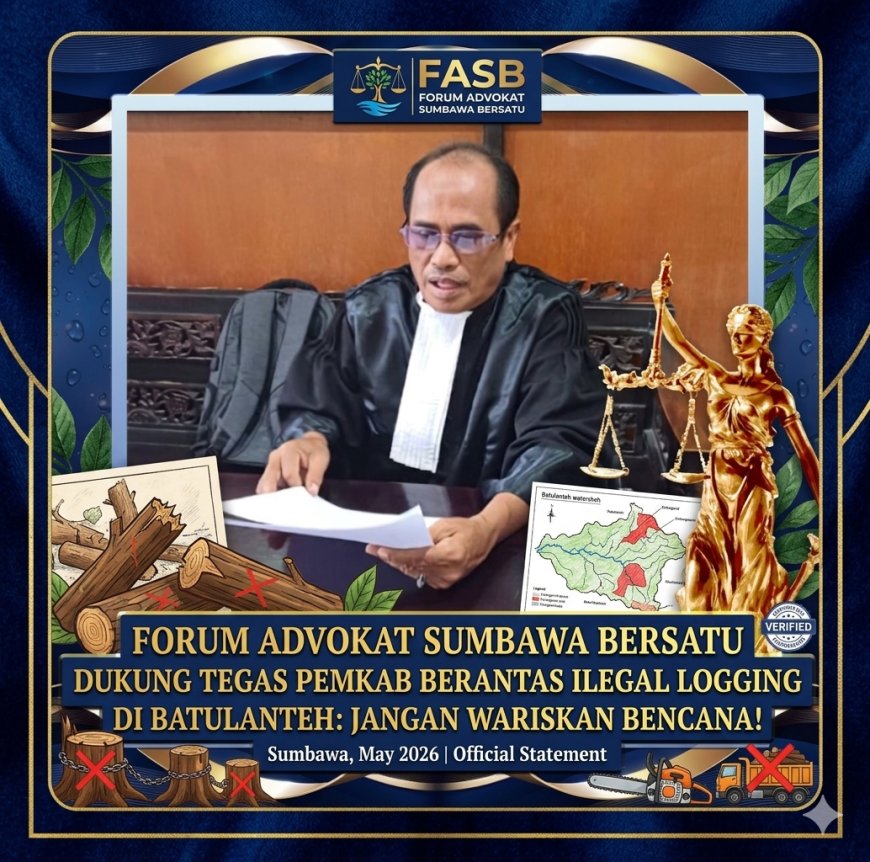 Forum Advokat Sumbawa Bersatu Dukung Tegas Pemkab Berantas Ilegal Logging di Batulanteh: Jangan Wariskan Bencana!