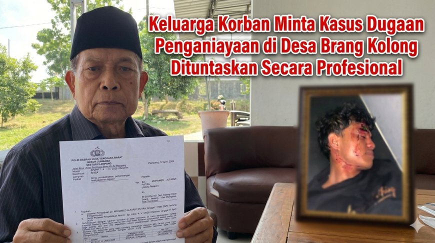 Keluarga Korban Minta Kasus Dugaan Penganiayaan di Desa Brang Kolong Dituntaskan Secara Profesional