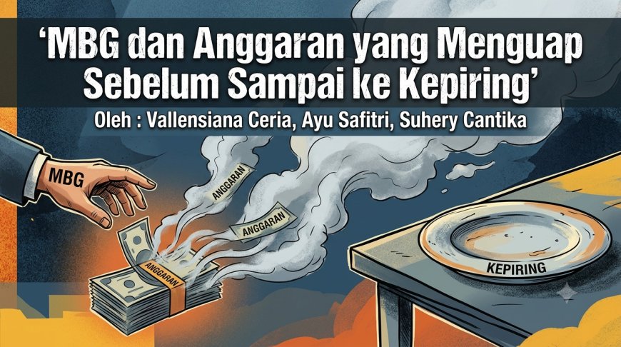 MBG dan Anggara yang Menguap Sebelum Sampai ke Kepiring