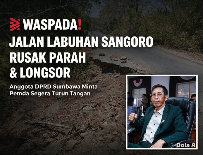 Waspada! Jalan Labuhan Sangoro Rusak Parah dan Longsor, Anggota DPRD Sumbawa Minta Pemda Segera Turun Tangan