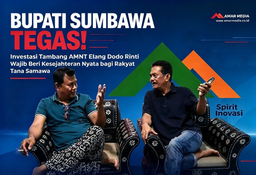Bupati Sumbawa Tegaskan! Investasi Tambang AMNT Elang Dodo Rinti Wajib Beri Kesejahteraan Nyata bagi Rakyat Tana Samawa