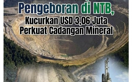 AMMN Genjot Pengeboran di NTB, Kucurkan USD 3,06 Juta Perkuat Cadangan Mineral