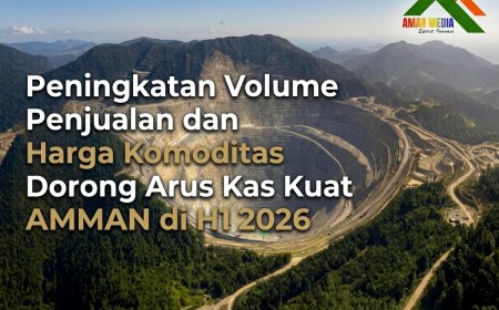 Peningkatan Volume Penjualan dan Harga Komoditas Dorong Arus Kas Kuat AMMAN di H1 2026