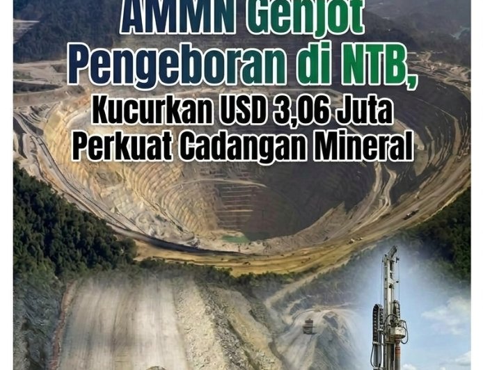 AMMN Genjot Pengeboran di NTB, Kucurkan USD 3,06 Juta Perkuat Cadangan Mineral
