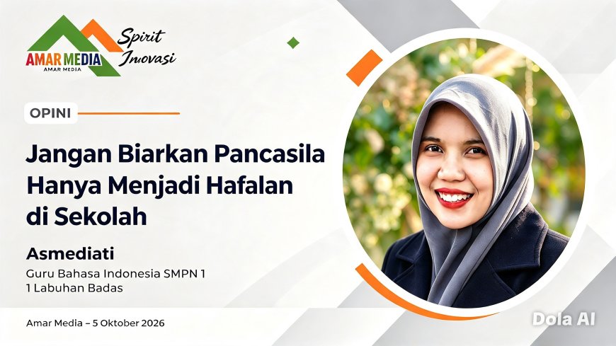 Jangan Biarkan Pancasila Hanya Menjadi Hafalan di Sekolah